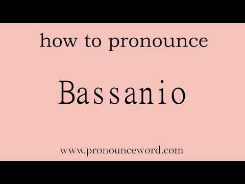 Bassanio: How to pronounce Bassanio in english (correct!).Start with B. Learn from me.