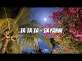 Ta Ta Ta - Bayanni (Sped up Tiktok audio)
