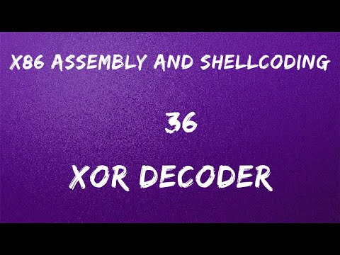 x86 Assembly and Shellcoding - 36 XOR Decoder
