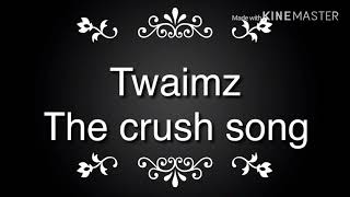 Download lagu Twaimz- the crush song (lyrics) mp3