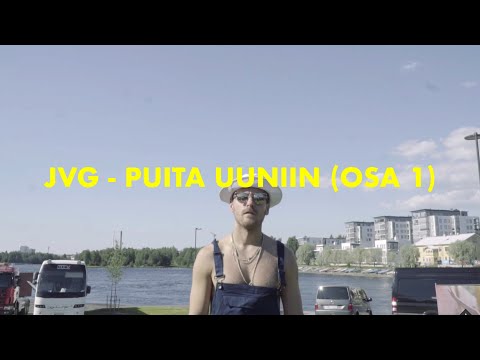 JVG - Puita uuniin (osa 1)