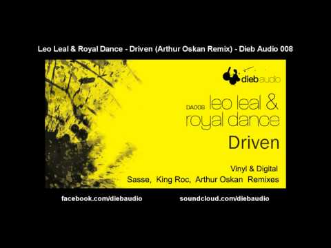 Leo Leal & Royal Dance - Driven (Arthur Oskan Remix) - Dieb Audio 008