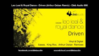 Leo Leal & Royal Dance - Driven (Arthur Oskan Remix) - Dieb Audio 008