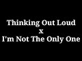 Thinking Out Loud X I'm Not The Only One - Mashup (Sam Tsui & Casey Breves)