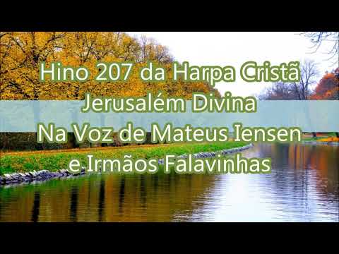 Hino 207 da Harpa Cristã -  Jerusalém Divina -  Na Voz de Mateus Iensen e Ir. Falavinhas | Com Letra