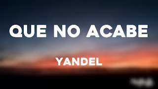 Que No Acabe - Yandel {Lyrics Video} 🌹