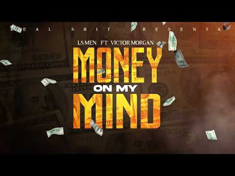LS-MEN - Money On My Mind Ft. Victor Morgan