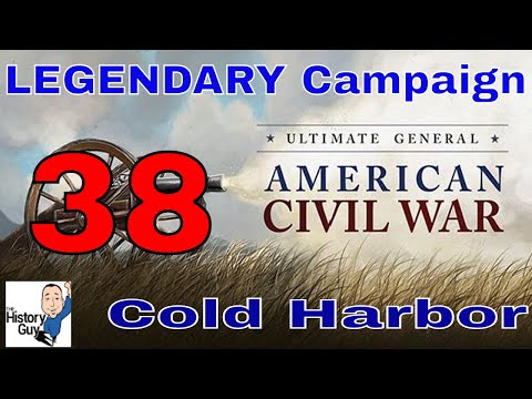 COLD HARBOR & FORT STEVENS - Ultimate General Civil War - Union Legendary Campaign - 38