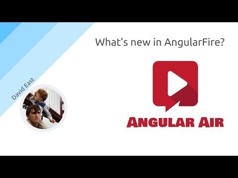 AngularAir - What’s new in AngularFire with David East