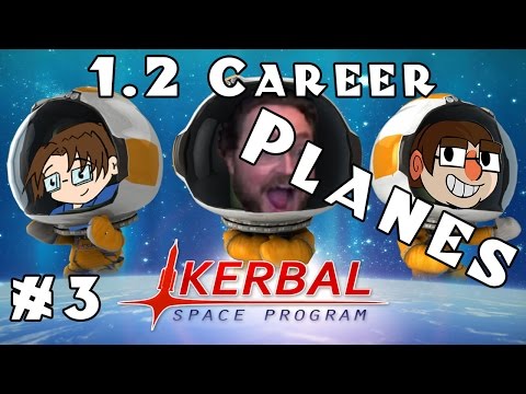 Let's Play: Kerbal Space Program - 1.2 Career Mode! - Ep. 3: Airplanes!