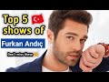 Top 5 Turkish Dramas Of Furkan Andıc Dubbed In Hindi Urdu Turkish Drama With English Subtitles