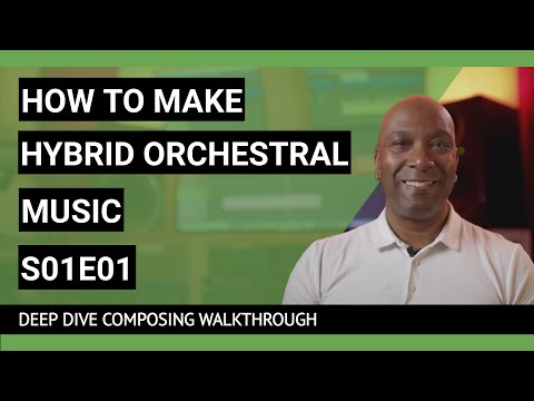 How To Make Hybrid Orchestral Music | S01E01 | Deep Dive Composing Walkthrough | Part 1 of 13
