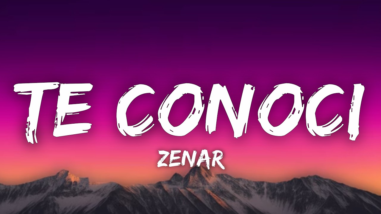 Zenar - Te Conoci (Letra/Lyrics)