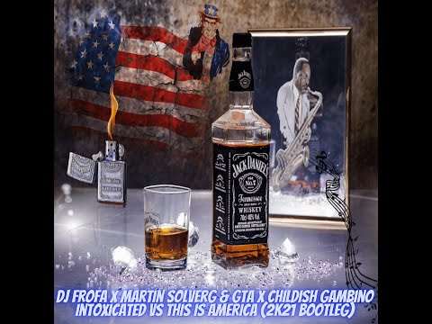 Dj Frofa x Martin Solverg & Gta x Childish Gambino   Intoxicated vs This Is America 2k21 Bootleg