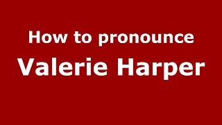 How to pronounce Valerie Harper