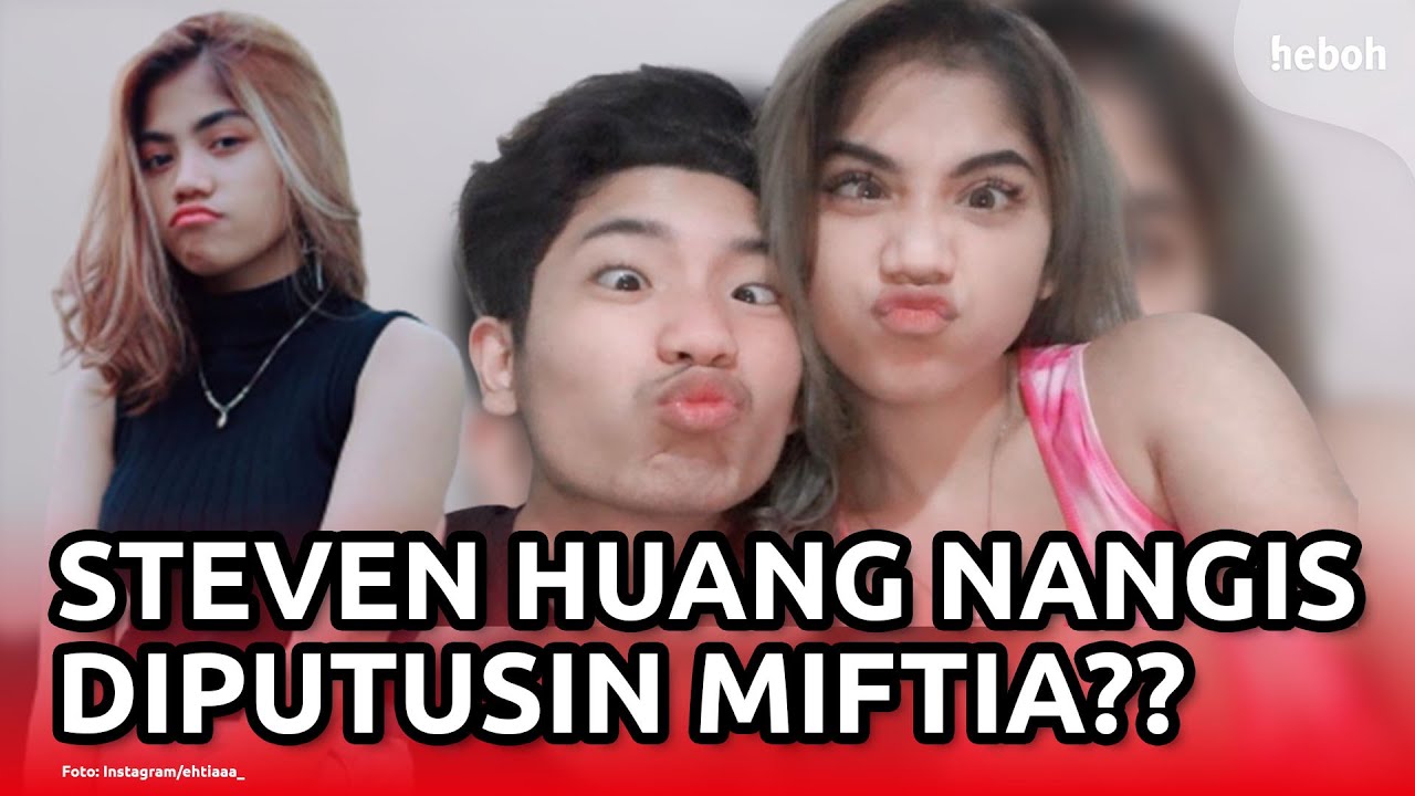 Steven Huang Ngaku Pernah Nangis Diputusin Miftia