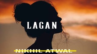 LAGAN - Nikhil Atwal || EP - 01:45 || New Rap Song || Under Ground Artist