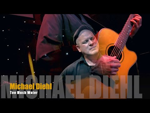 Michael Diehl Fingerstyle Guitar - Too Much Water - Live @ Kulturhalle Stockheim