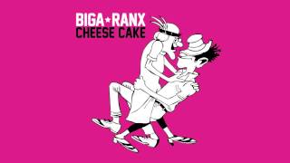 Biga*Ranx - Cheese cake OFFICIAL