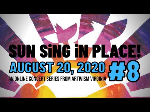 SUN SiNG iN PLACE #8: An Online Concert from ARTivism Virginia