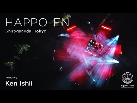 Ken Ishii  HAPPO-EN Tokyo,｜HIGH IN JAPAN 【東京白金台 八芳園】