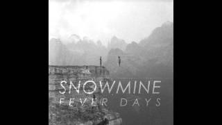 SNOWMINE - FEVER DAYS (HQ)