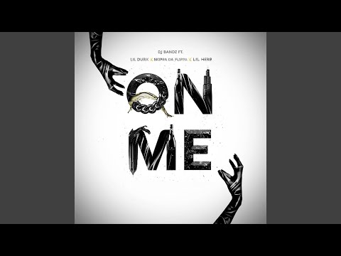 On Me (feat. Lil Durk, SkippaDaFlippa & Lil Herb)