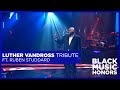 Luther Vandross Tribute (ft. Ruben Studdard) | Black Music Honors