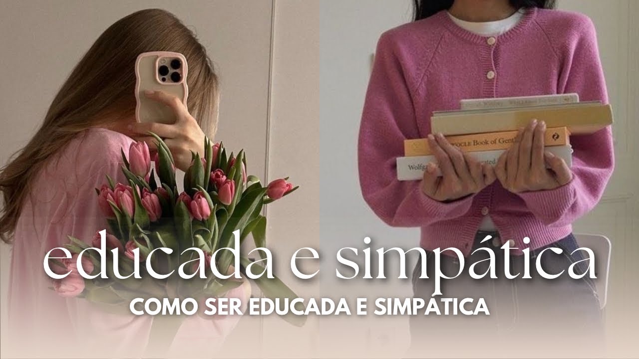COMO SER MAIS EDUCADA E SIMPÁTICA | Dicas para ter muito carisma