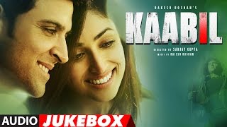 Kaabil Song (Full Album) | Hrithik Roshan, Yami Gautam | Audio Jukebox  | T-Series