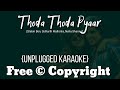 Thoda Thoda Pyaar | Unplugged Karaoke | Sidharth Malhotra & Neha Sharma | Stebin Ben |