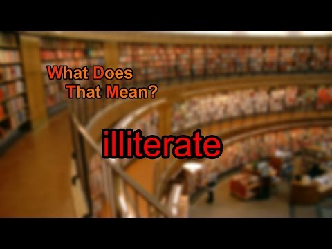 What does illiterate mean?
