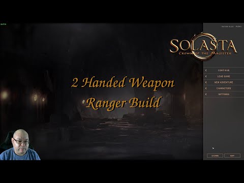 SOLASTA Crown Of The Magister: 2 Handed Weapon Ranger Build
