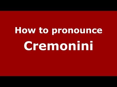 How to pronounce Cremonini (Italian/Italy) - PronounceNames.com
