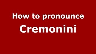 How to pronounce Cremonini