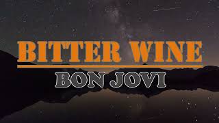 Bon Jovi Bitter Wine Lyrics | Bon Jovi songs