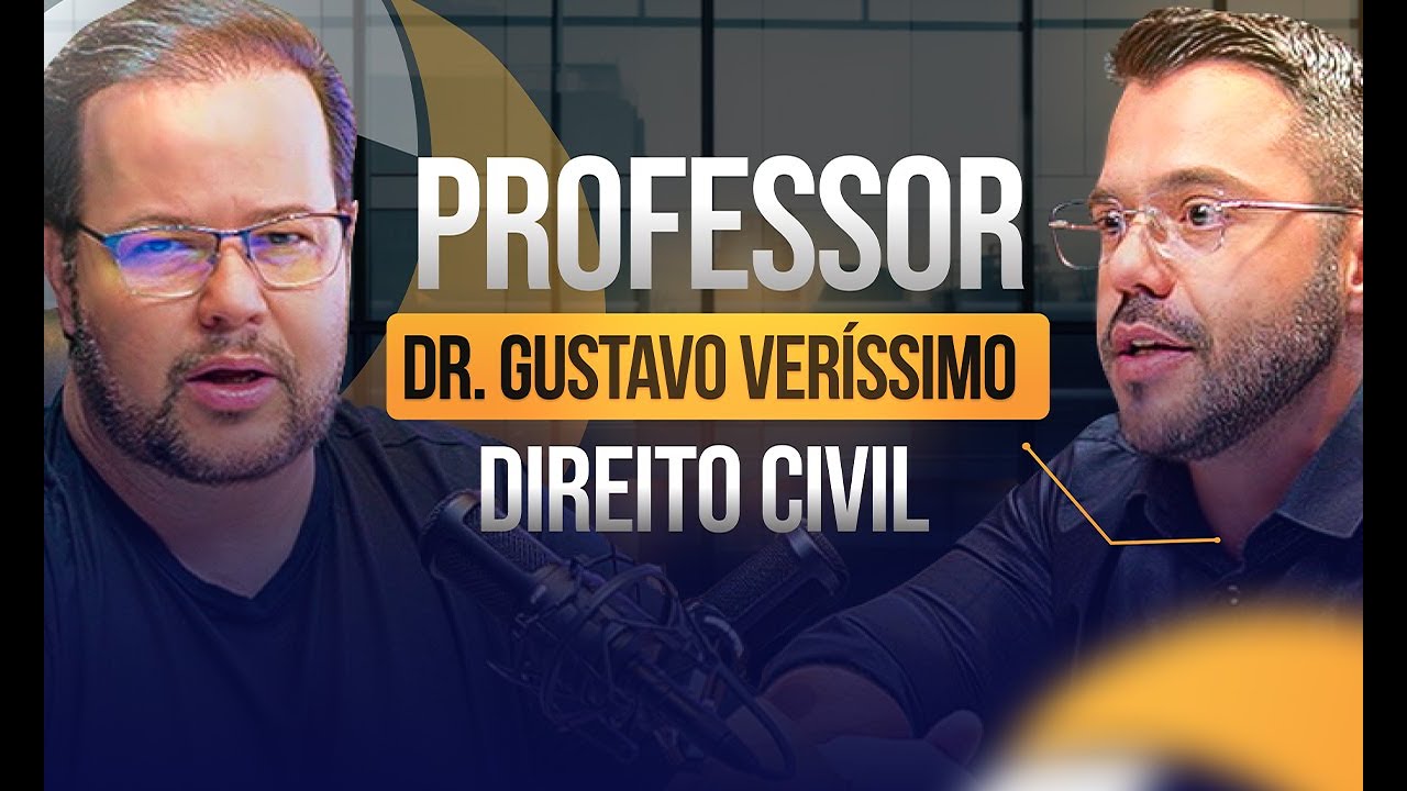 DIREITO CIVIL com o (Professor) Dr. Gustavo Veríssimo  | Podcast #05