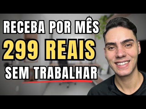 Como receber 299 REAIS TODOS OS MESES?