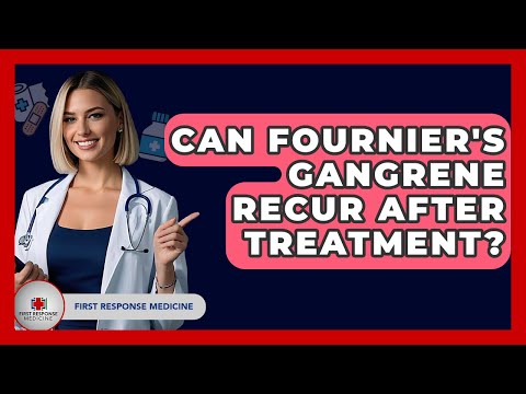 Can Fournier's Gangrene Recur After Treatment? - First Response Medicine