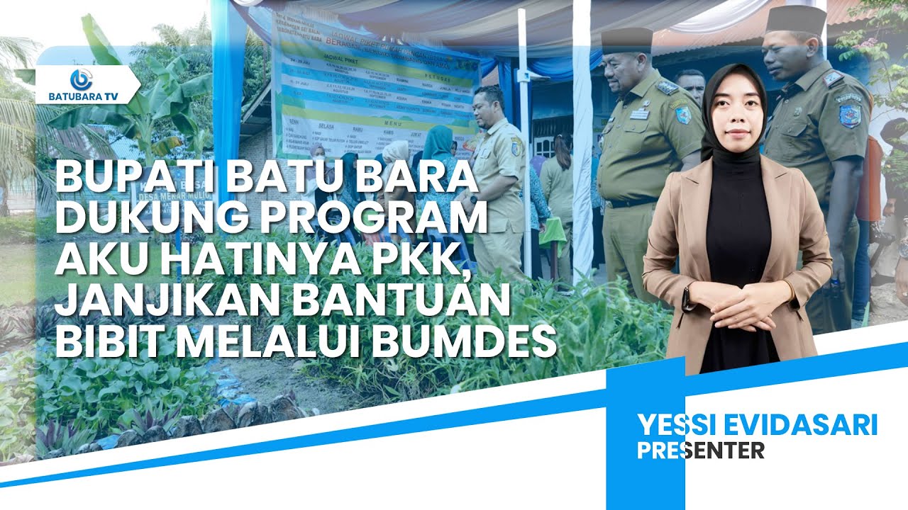 BUPATI BATU BARA DUKUNG PROGRAM AKU HATINYA PKK, JANJIKAN BANTUAN BIBIT MELALUI BUMDES