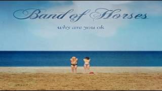 Band of Horses - Even Still