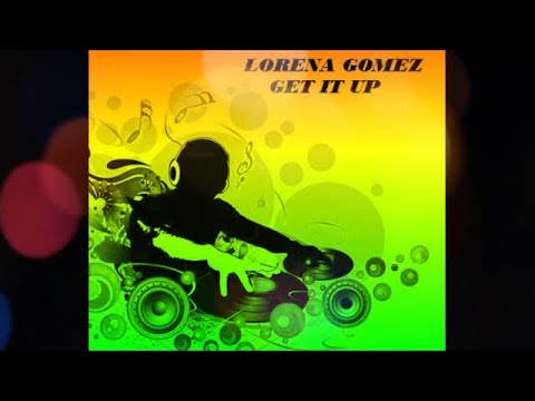 Lorena Gomez - Get it Up   (Subtitulos En Español) 💋💘✨💖💕💞💝