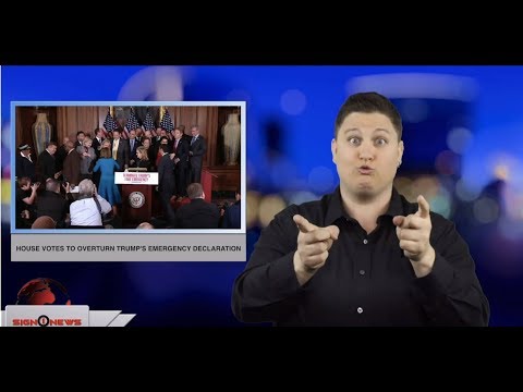 House votes to overturn Trump’s emergency declaration (ASL - 2.26.19)