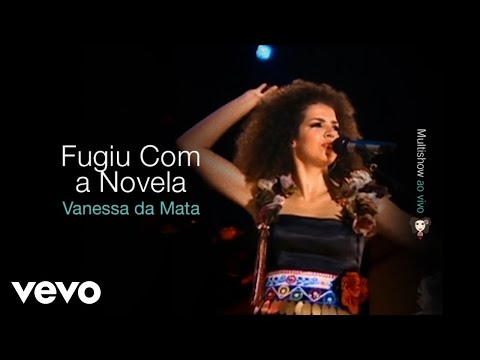 Fugiu Com a Novela - Vanessa da Mata