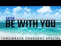 Akon - Be With You (SouthXide Dj x SKiiNoX x Dj Livi Remix) [TBT Special]