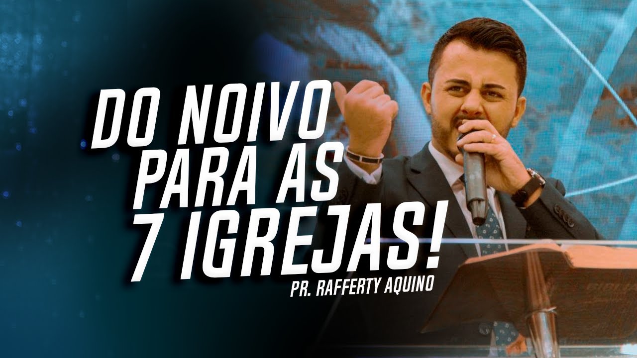 Pr. Rafferty Aquino | Do Noivo Para as 7 Igrejas!