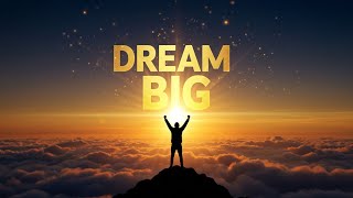 Start Believing in Your Dreams Today