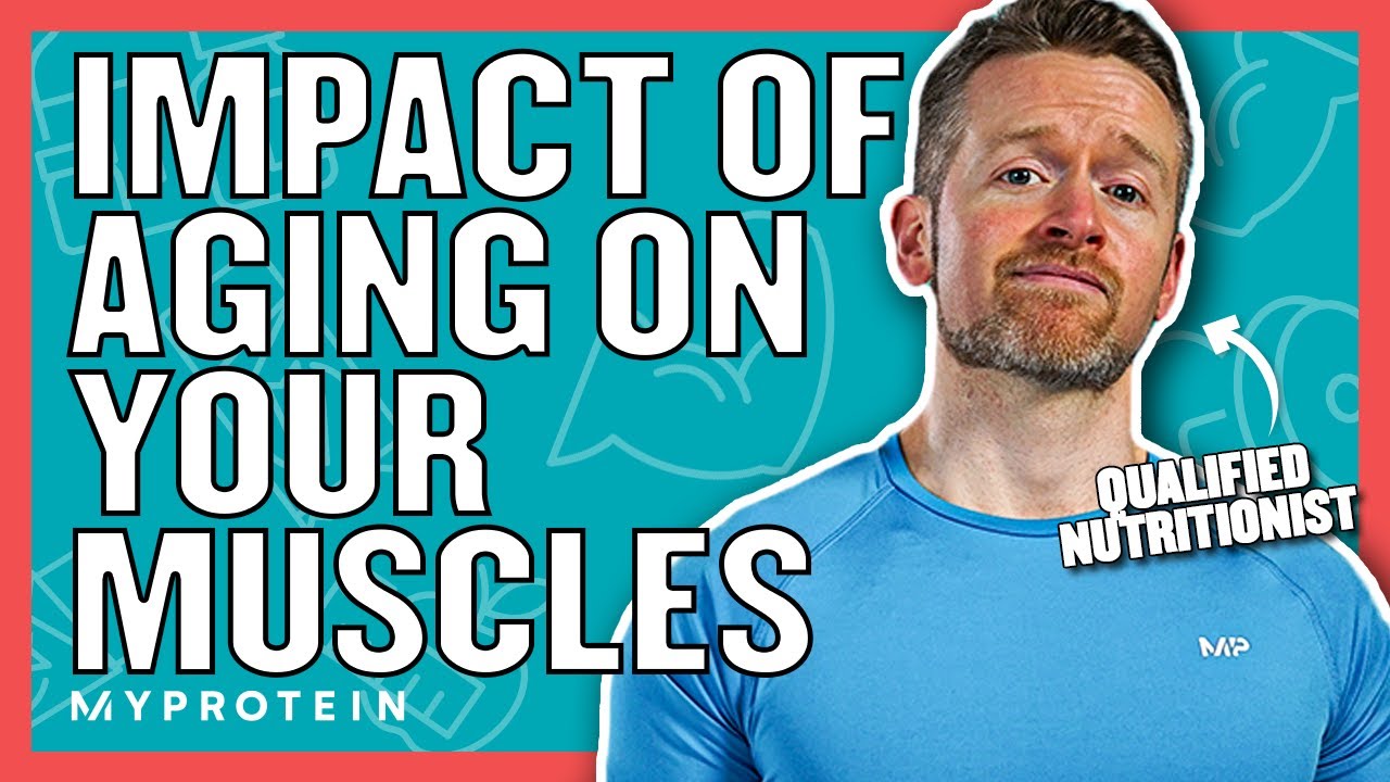 What Happens To Our Muscles When We Age? | Nutritionist Explains | Myprotein
