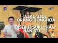 Asal Usul Orang Tionghoa Disebut Suku Han