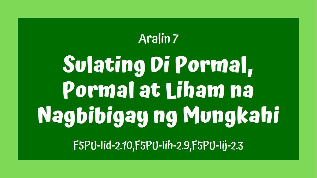 Grade 5 Filipino MELC BASED Aralin 7 Sulating Di Pormal, Pormal at Liham na Nagbibigay ng Mungkahi